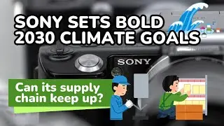 Sony Sets Bold 2030 Climate Goals &mdash; But Can the Supply Chain Keep Up?｜Japan ESG Matters