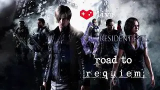 Resident Evil 6 | THE ROAD TO REQUIEM
