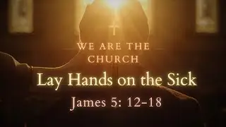 WE ARE THE CHURCH  | LAY YOUR HANDS ON THE SICK | SUNDAY SERVICE