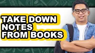 How to Take Down Notes from Books - Full Guide