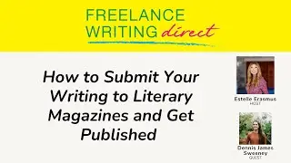 How to Submit Your Writing to Literary Magazines and Get Published Featuring Dennis James Sweeney