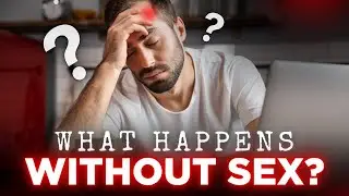 What Happens To Your P*nis WITHOUT Sex?