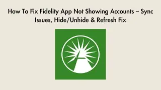 How To Fix Fidelity App Not Showing Accounts &ndash; Sync Issues, Hide/Unhide & Refresh Fix