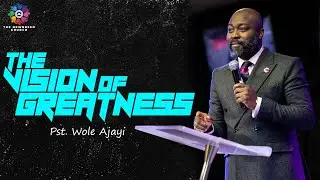 What God shows you before the world sees it || The Vision of Greatness|| Pst Oluwole Ajayi || TNBC