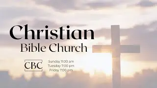 Christian Bible Church Friday Service 9-26-2025
