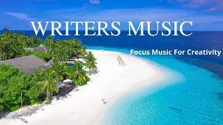 Music For Writing | Writers Music | Music For Writing And Creativity | Music For Focus |
