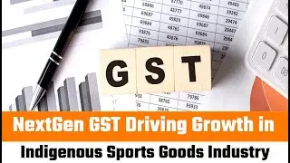 NextGen GST Driving Growth in Indigenous Sports Goods Industry