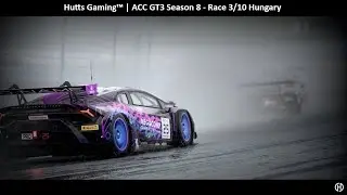 Hutts Gaming&trade; | ACC GT3 Season 8 - Race 3/10  Hungary - Wet!