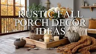 Rustic Fall Porch Decor Ideas Using Reclaimed Wood and Natural Accents
