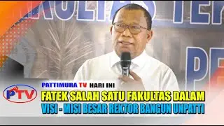 FATEK SALAH SATU FAKULTAS DALAM VISI - MISI BESAR REKTOR BANGUN UNPATTI