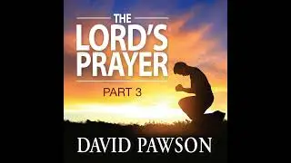 Lord's prayer part 3 #davidpawson #classicsermons 