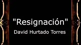 Resignación - David Hurtado Torres [BM]