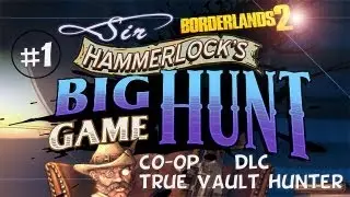 Borderlands 2 DLC Walkthrough: Part 1 - Chapter 1 - Sir Hammerlocks Big Game Hunt (Co-op XBOX)