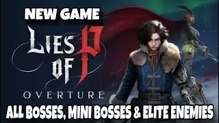 Lies of P Overture DLC - ALL Bosses, MINI Bosses & ELITE Enemies