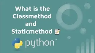 What is the classmethod and staticmethod in python