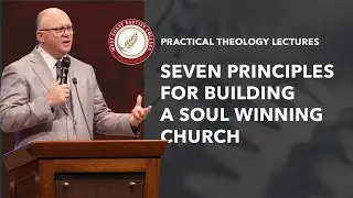 Seven Principles for Building a Soulwinning Church