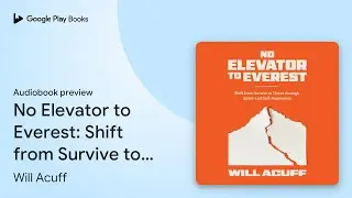 No Elevator to Everest: Shift from Survive to&hellip; by Will Acuff &middot; Audiobook preview