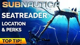 Расположение и преимущества Sea Treader | SUBNAUTICA