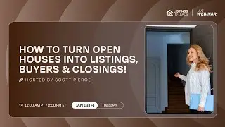 How to Turn Open Houses into Listings, Buyers & Closings!