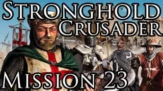 [Прохождение] Stronghold Crusader - Mission 23
