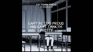 Fat Funny Friend - Maddie Zahm (lyrics) Sped Up