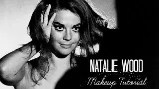Tutorial | Natalie Wood + 60s Inspired Makeup Look