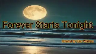 Forever Starts Tonight Created by Cian Wildson