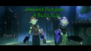 Ancient Dangers: A Bat's Tale - [Part 1/3] - (No Commentary)