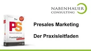 Nabenhauer Consulting: Verkaufen mit PreSales Marketing Prinzip - PreSales Marketing Praxisleitfaden