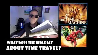 What does the Bible say about Time Travel?