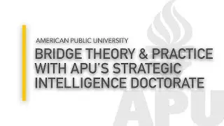 Bridge Theory & Practice with APU&rsquo;s Strategic Intelligence Doctorate | American Public University