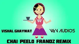 Chai Peelo Frandz Remix || Vishal Ghaywat || V&V Audios