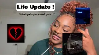 Life update?! ..love life, entrepreneur life, mental health 