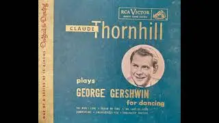 Claude Thornhill & his orchestra - Claude Thornhill plays George Gershwin for dancing (1950)
