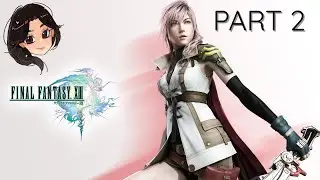 FINAL FANTASY XIII First Playthrough Part 2 | VOD