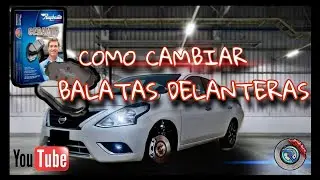 COMO CAMBIAR BALATAS DELANTERAS | NISSAN VERSA