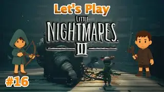 P&auml;rchen zockt Little Nightmares 3 🎃 16: Wo bleibt die 
