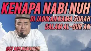KENAPA NABI NUH DI JADIKAN NAMA SURAH DALAM AL-QUR'AN