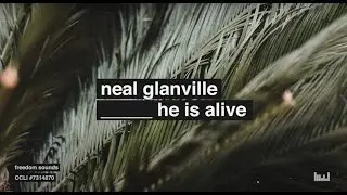 He Is Alive (ft. Neal Glanville) // Official Lyric Video