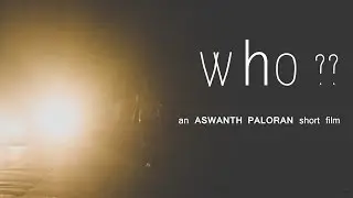 Who?? - Experimental Malayalam Short Film