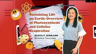 FTTV Season 2: Sustaining Life on Earth: Overview of Photosynthesis and Cellular Respiration