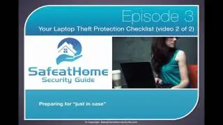 Safe at Home 3 (2 of 2) | Your Laptop Theft Protection Checklist