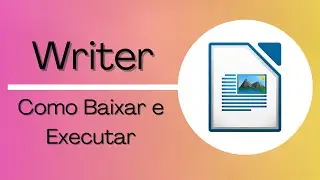 Libre Office Writer 01 - Baixando e abrindo o LibreOffice Writer
