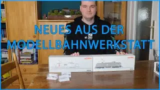 Neues aus der Modellbahnwerkstatt