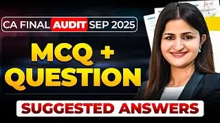 CA Final Audit Sep 2025 | MCQs & Questions with Suggested Answers|   CA Jyoti Deshwal |