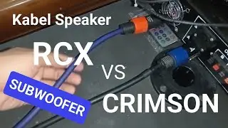 Perbandingan Kabel Speaker CRIMSON vs RCX untuk Subwoofer