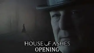 House of Ashes Opening
