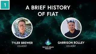 Elite Wealth Podcast - A Brief History of Fiat