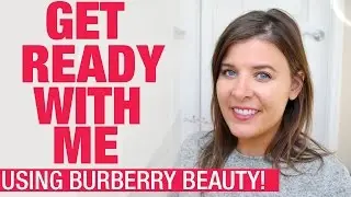GRWM Using Burberry Beauty | spiffykerms