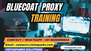 Bluecoat Proxy Training | Symantec / Broadcom Secure Web Gateway | Vistasparks Solutions
